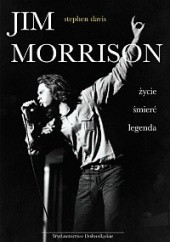 Okładka książki Jim Morrison. Życie, śmierć, legenda Stephen Davis