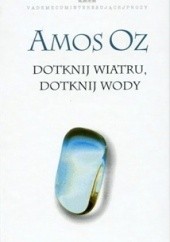 Okładka książki Dotknij wiatru, dotknij wody Amos Oz