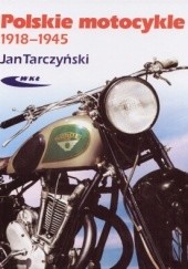 Okładka książki Polskie motocykle 1918-1945 Jan Tarczyński