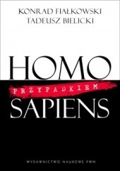 Okładka książki Homo przypadkiem Sapiens Tadeusz Bielicki, Konrad Fiałkowski
