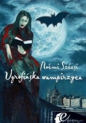 Okładka książki Ugrofińska wampirzyca Noémi Szécsi