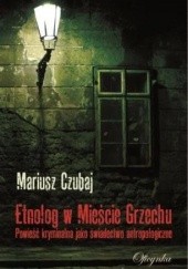Okładka książki Etnolog w Mieście Grzechu Mariusz Czubaj