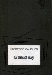 Okładka książki Na krańcach magii Hortense Calisher