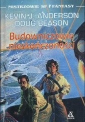 Okładka książki Budowniczowie nieskończoności Kevin J. Anderson, Doug Beason