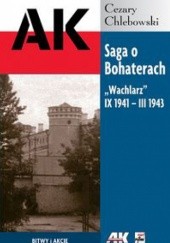 Okładka książki Saga o Bohaterach. Wachlarz IX 1941 III 1943 Cezary Chlebowski