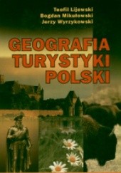 Okładka książki Geografia turystyki Polski/op.m./ Teofil Lijewski, Bogdan Mikułowski, Jerzy Wyrzykowski