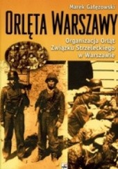Okładka książki Orlęta Warszawy Marek Gałęzowski