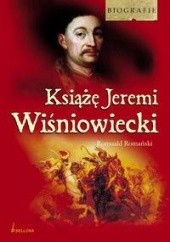 Okładka książki Książę Jeremi Wiśniowiecki Romuald Romański