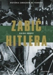 Okładka książki Zabić Hitlera Guido Knopp