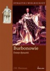 Okładka książki Burbonowie. Dzieje dynastii J. H. Shennan