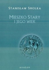Okładka książki Mieszko Stary i jego wiek Stanisław Smolka