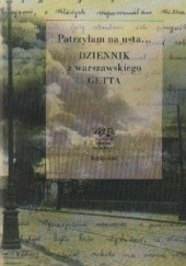 Okładka książki Patrzyłam na usta... Dziennik z warszawskiego getta Piotr Weiser, praca zbiorowa