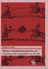 Okładka książki Wojna trzydziestoletnia, tom 1 - Powstanie czeskie i wojna o Palatynat 1618-1623 Witold Biernacki