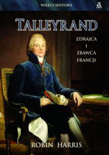 Talleyrand. Zdrajca i zbawca Francji