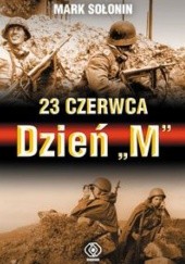 Okładka książki 23 czerwca - Dzień „M” Mark Siemionowicz Sołonin