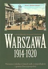 Okładka książki Warszawa 1914-1920 Lech Królikowski, Krzysztof Oktabiński