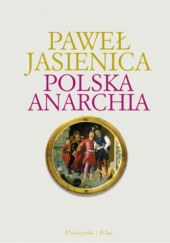 Okładka książki Polska anarchia Paweł Jasienica