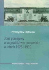Okładka książki Obóz pomajowy w województwie pomorskim w latach 1926-1939 Przemysław Olstowski