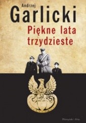 Okładka książki Piękne lata trzydzieste Andrzej Garlicki