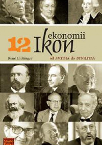 12 ikon ekonomii. Od Smitha do Stiglitza