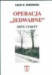 Okładka książki Operacja ''Jedwabne''. Mity i fakty Lech Niekrasz