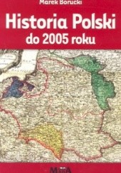 Okładka książki Historia Polski do 2005 roku Marek Borucki