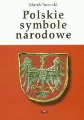 Okładka książki Polskie symbole narodowe Marek Borucki