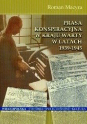 Prasa konspiracyjna w kraju Warty w latach 1939-1945 - Macyra Roman
