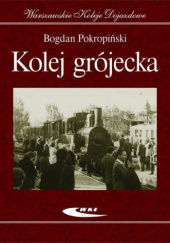 Okładka książki Kolej grójecka Bogdan Pokropiński