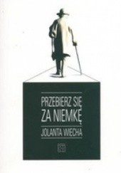 Okładka książki Przebierz się za Niemkę Jolanta Wiecha