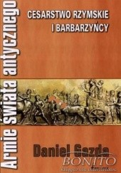 Okładka książki Armie świata antycznego. Cesarstwo rzymskie i barbarzyńcy Daniel Gazda