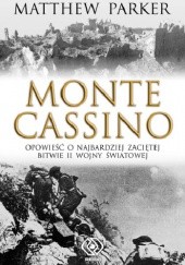 Okładka książki Monte Cassino. Opowieść o najbardziej zaciętej bitwie II wojny światowej Matthew Parker