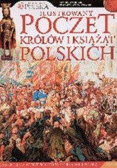 Okładka książki Ilustrowany poczet królów i książąt polskich Stanisław Rosik, Przemysław Wiszewski