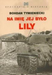 Okładka książki Na imię jej było Lily Bohdan Władysław Tymieniecki