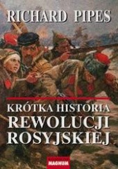 Okładka książki Krótka historia rewolucji rosyjskiej Richard Pipes