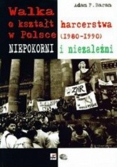 Okładka książki Walka o kształt harcerstwa w Polsce 1980-1990 Adam F. Baran
