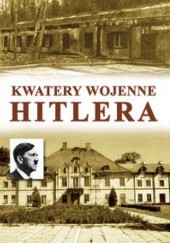 Okładka książki Kwatery wojenne Hitlera praca zbiorowa