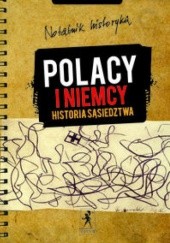 Okładka książki Polacy i Niemcy Historia sąsiedztwa praca zbiorowa