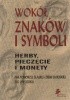 Okładka książki Wokół znaków i symboli. Herby, pieczęcie i monety Agnieszka Chlebowska,&nbsp;Agnieszka Gut