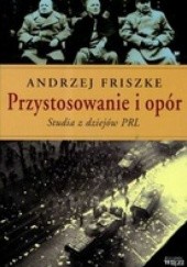 PRZYSTOSOWANIE I OPóR Studia z dziejów PRL