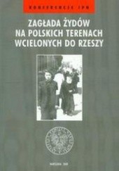 Okładka książki zagłada żydów na polskich terenach wcielonych do Rzeszy /Konferencje ipn Aleksandra Namysło