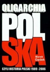 Oligarchia polska, czyli historia Polski 1989-2006