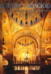 Okładka książki Katedry i kościoły. Najpiękniejsze budowle sakralne z siedemnastu stuleci Barbara Borngasser