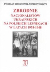 Okładka książki zbrodnie nacjonalistów ukraińskich na polskich leśnikach... Stanisław Sosenkiewicz, Norbert Tomczyk