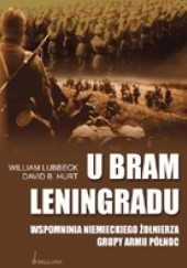 Okładka książki U Bram Leningradu. Wspomnienia Niemieckiego Żołnierza Grupy Armii Północ William Lubbeck