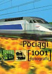 Okładka książki Pociągi. 1001 fotografii praca zbiorowa