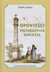 Okładka książki Opowieści przydrożnych kapliczek Zenon Gierała