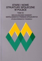 Stare i nowe struktury społeczne w Polsce t.7