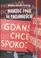 Okładka książki Marzec 1968 w Trójmieście Marek Andrzejewski