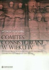 Okładka książki Comites consistoriani w wieku IV.... S. Olszaniec